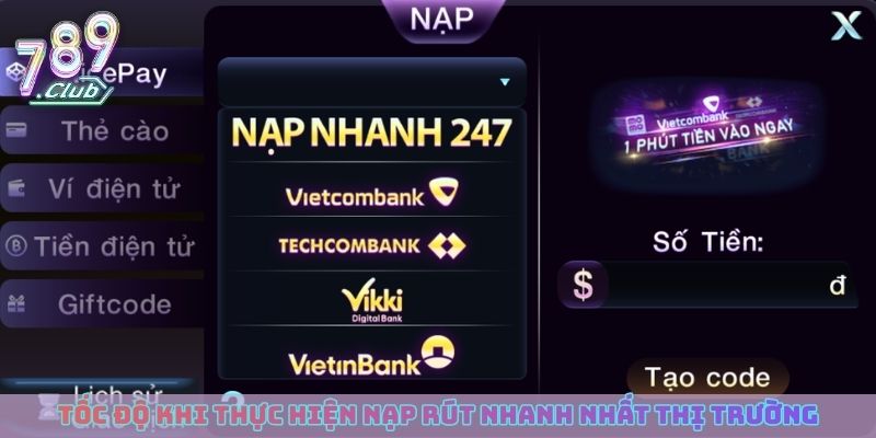 Tốc độ khi thực hiện nạp rút nhanh nhất thị trường