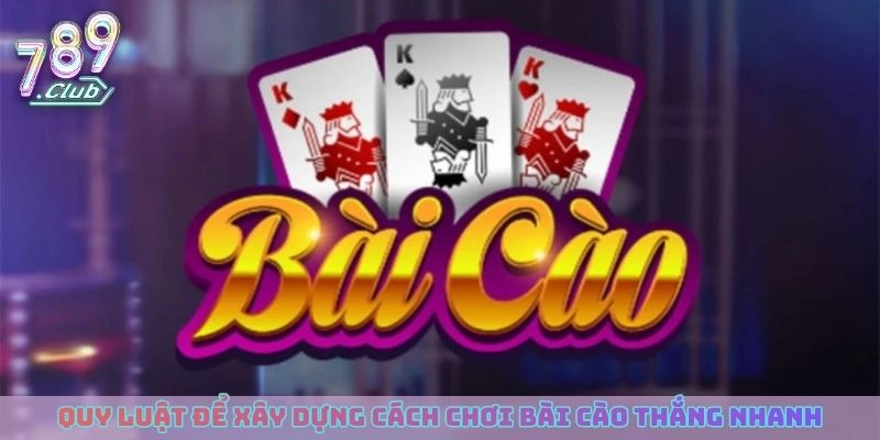 Quy luật trò chơi để xây dựng cách chơi bài cào thắng nhanh hiệu quả