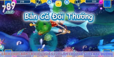 Cách chơi bắn cá hiệu quả