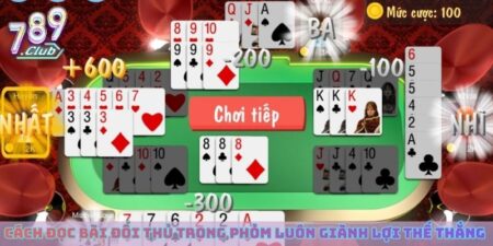 cách đọc bài đối thủ trong phỏm