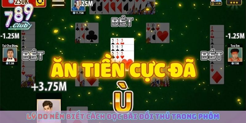 Lý do nên biết cách đọc bài đối thủ trong phỏm
