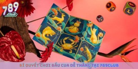 Bí Quyết Chơi Bầu Cua Dễ Thắng Tại 789club Dành Cho Người Mới