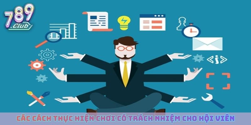 Các cách thực hiện chơi có trách nhiệm cho hội viên