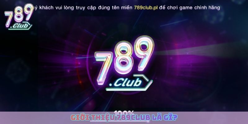 Giới thiệu 789club là gì?