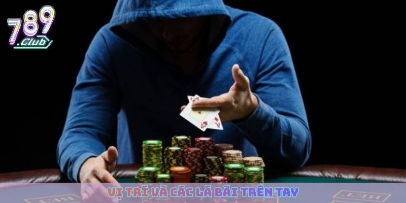 Thuật ngữ cơ bản trong poker về vị trí và các lá bài trên tay