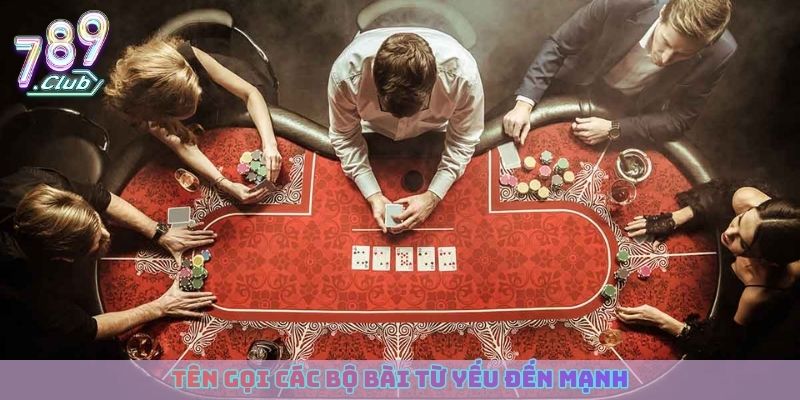 Thuật ngữ cơ bản trong poker - Tên gọi các bộ bài từ yếu đến mạnh